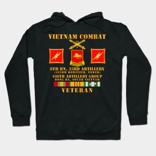 Vietnam Combat Veteran - 6th Bn 33rd FA - 108th Artillery Group w VN SVC Hoodie